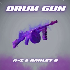 A - Z & Rawley G - DRUM GUN