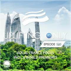 Uplifting Only 525 (Vocal Trance Focus) (March 2, 2023) {IN PROGRESS}