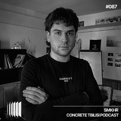 Concrete Tbilisi Podcast 087 - SMKHR