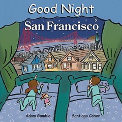 [Read] [EPUB KINDLE PDF EBOOK] Good Night San Francisco (Good Night Our World) by  Adam Gamble &  Sa