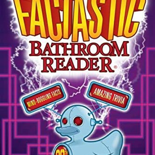 View EPUB KINDLE PDF EBOOK Uncle John's FACTASTIC Bathroom Reader (Uncle John's Bathroom Reader Annu