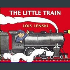[EBOOK] ✨ The Little Train (Lois Lenski Books) [PDF, mobi, ePub]