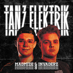 Madmize & Invaderz - TANZ ELEKTRIK [FREE RELEASE]