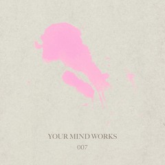 your Mind works - 007