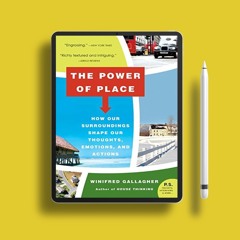 The Power of Place: How Our Surroundings Shape Our Thoughts, Emotions, and Actions. Liberated L