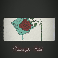 Tuwaugh - Cold 🧊