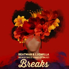 [BREAKS] Beatman & Ludmilla - Breakout Breeze - Summer Edition 2021