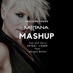 Touch Me Tabou Feat Abigail Bailey (Militana Mashup)