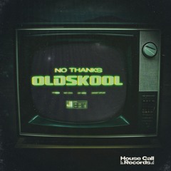 No Thanks - Oldskool [OUT NOW!!]