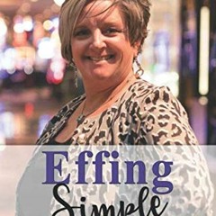 ✔️ [PDF] Download Effing Simple: Your Guide to Growing Your Network Marketing Business and Chang