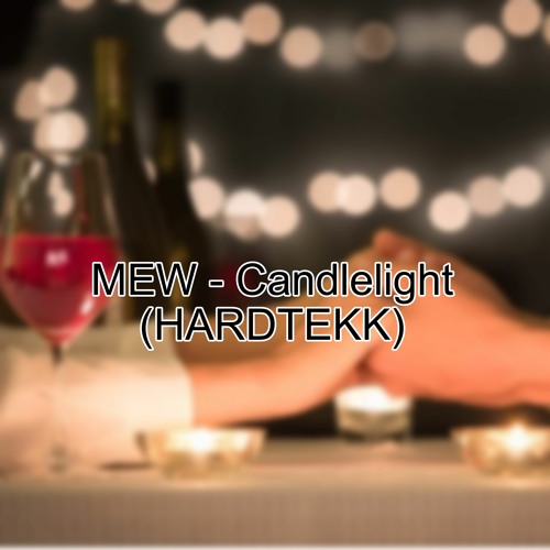MEW - Candlelight [HARDTEKK]