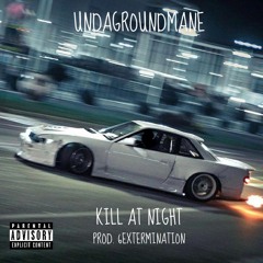 KILL AT NIGHT (Prod. 6EXTERMINATION)
