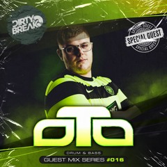 Dirty Break @ Guest Mix Series #016 · OTO