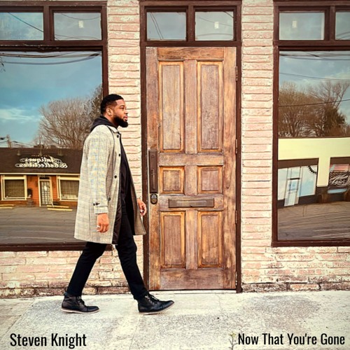 Steven Knight - Now That You're Gone