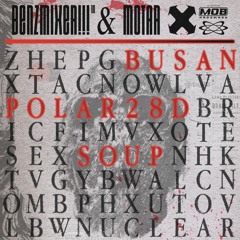 BENZMIXER!!!™ - BUSANPOLAR28D SOUP (MOTAR REMIX)(CLIP)