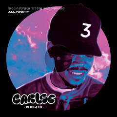 Chance The Rapper - All Night (Carlse Remix)