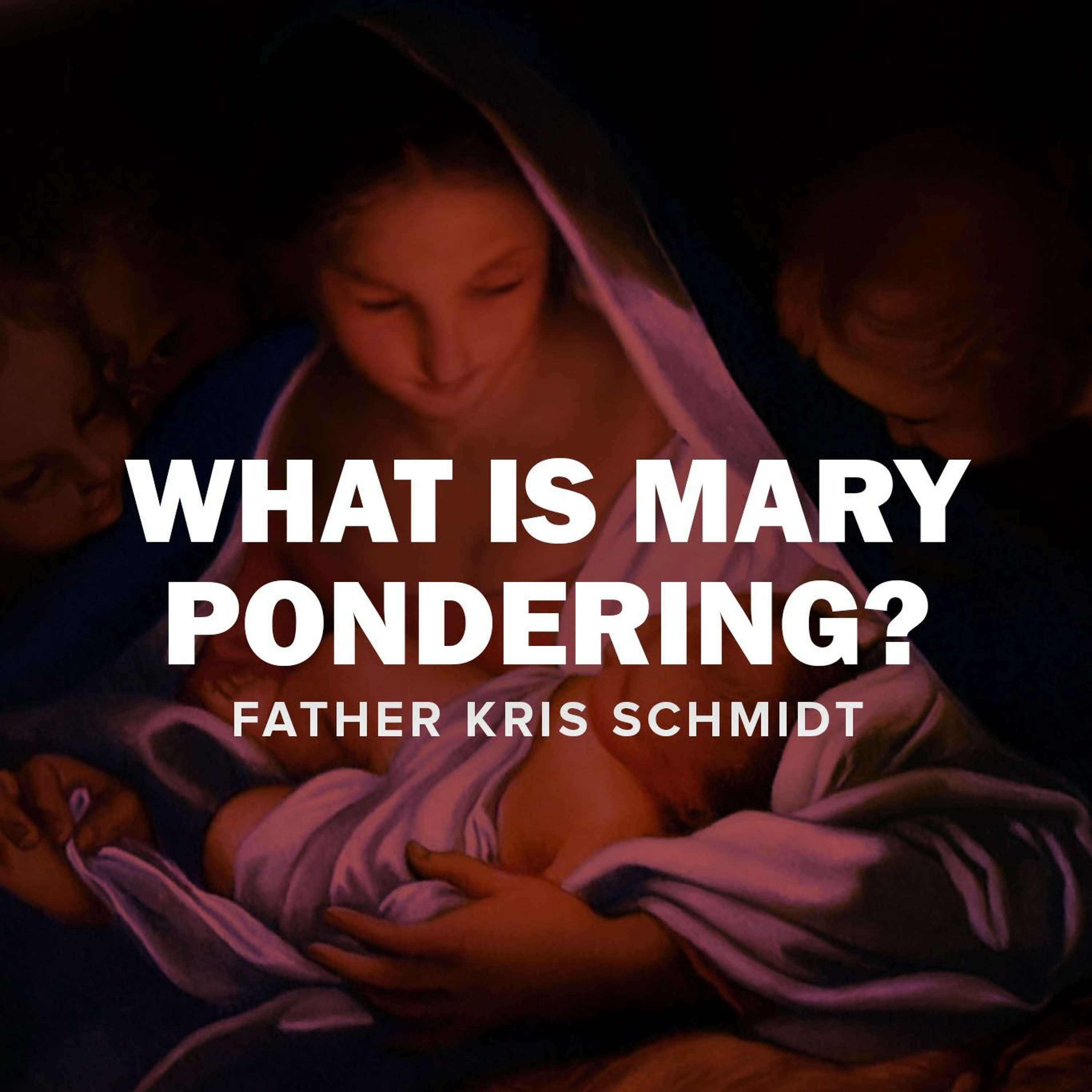 What is Mary Pondering? | Mary, Mother of God episode artwork