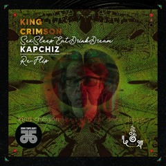 FREE DL : King Crimson • Sex Sleep Eat Drink Dream (Kapchiz Edit)