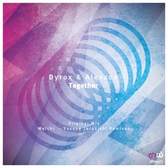 Dyrox & Alexxon - Together (Yusuke Teranishi Remix)