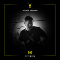 Selador Sessions 285 | Steve Parry