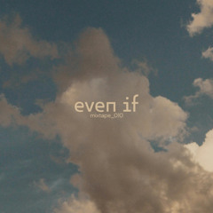 Even If Mixtape _ 010