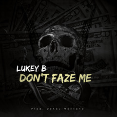 Dont Faze Me (PROD. Dekay-montana)