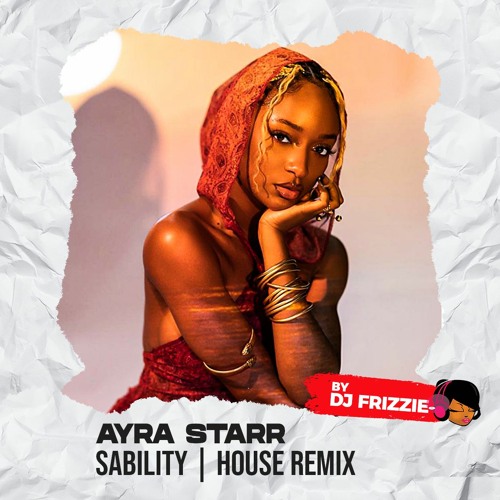 Ayra Starr - Sability (@DJFrizzie Bootleg House Remix)