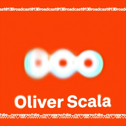 meanwhile FM 013: Oliver Scala