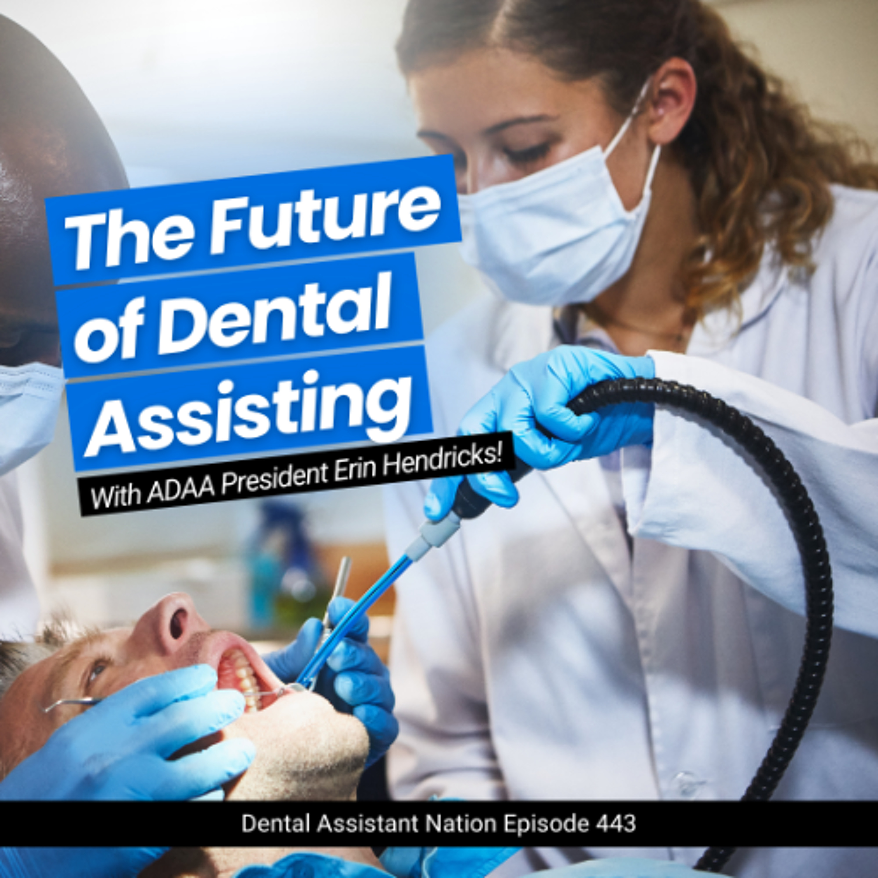 Episode 443: ADAA President on the Future of Dental Assisting episode artwork