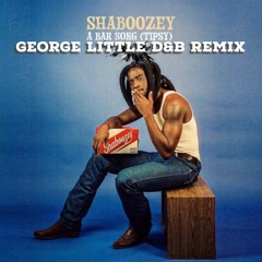 Shaboozy - A Bar Song (George Little D&B)