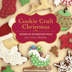PDF_⚡ Cookie Craft Christmas: Dozens of Decorating Ideas for a Sweet Holiday
