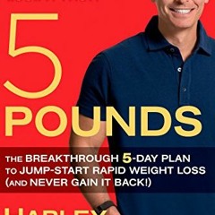 [View] EPUB 💝 5 Pounds: The Breakthrough 5-Day Plan to Jump-Start Rapid Weight Loss