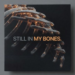 Still In My Bones