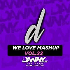 We Love Mashup Vol.22 ( DannySapy ) 9 TRACKS