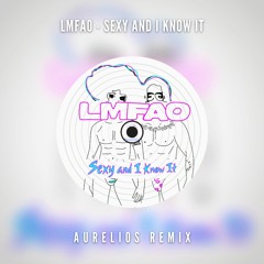 LMFAO - Sexy And I Know It (Aurelios Remix) [FREE DOWNLOAD]