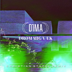 D1MA - DRØM MIG VÆK (Christian Stapel Remix) FREE DOWNLOAD