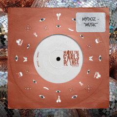 Mydoz - Music [Make The Girls Dance Records]