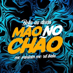 MTG - BOTA AS DUAS MÃO NO CHÃO - DJ MATHEUS PROD