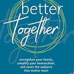 ✔️ Read Better Together: Strengthen Your Family, Simplify Your Homeschool, and Savor the Subject