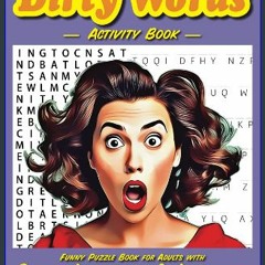 PDF 🌟 Dirty Words Activity Book: Funny Puzzle Book for Adults with Dirty, Impolite, and Improper W