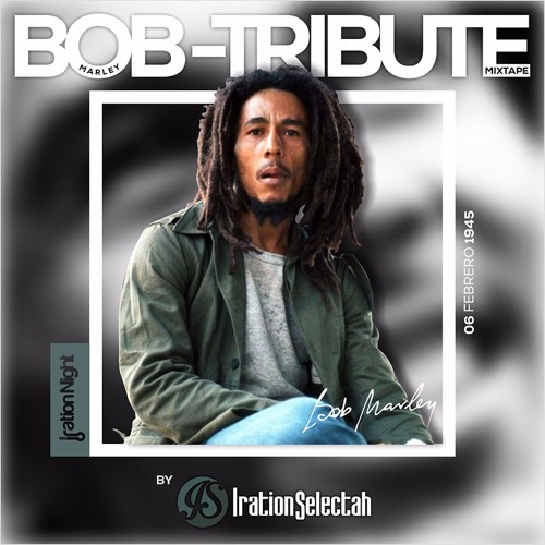 BOB MARLEY TRIBUTE MIXTAPE BY Iration Selectah