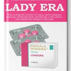 |[ The Complete Guide to Lady Era, The Ultimate Guide to Deal with Female Sexual Dysfunction, I