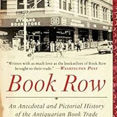 VIEW EBOOK 📃 Book Row: An Anecdotal and Pictorial History of the Antiquarian Book Tr