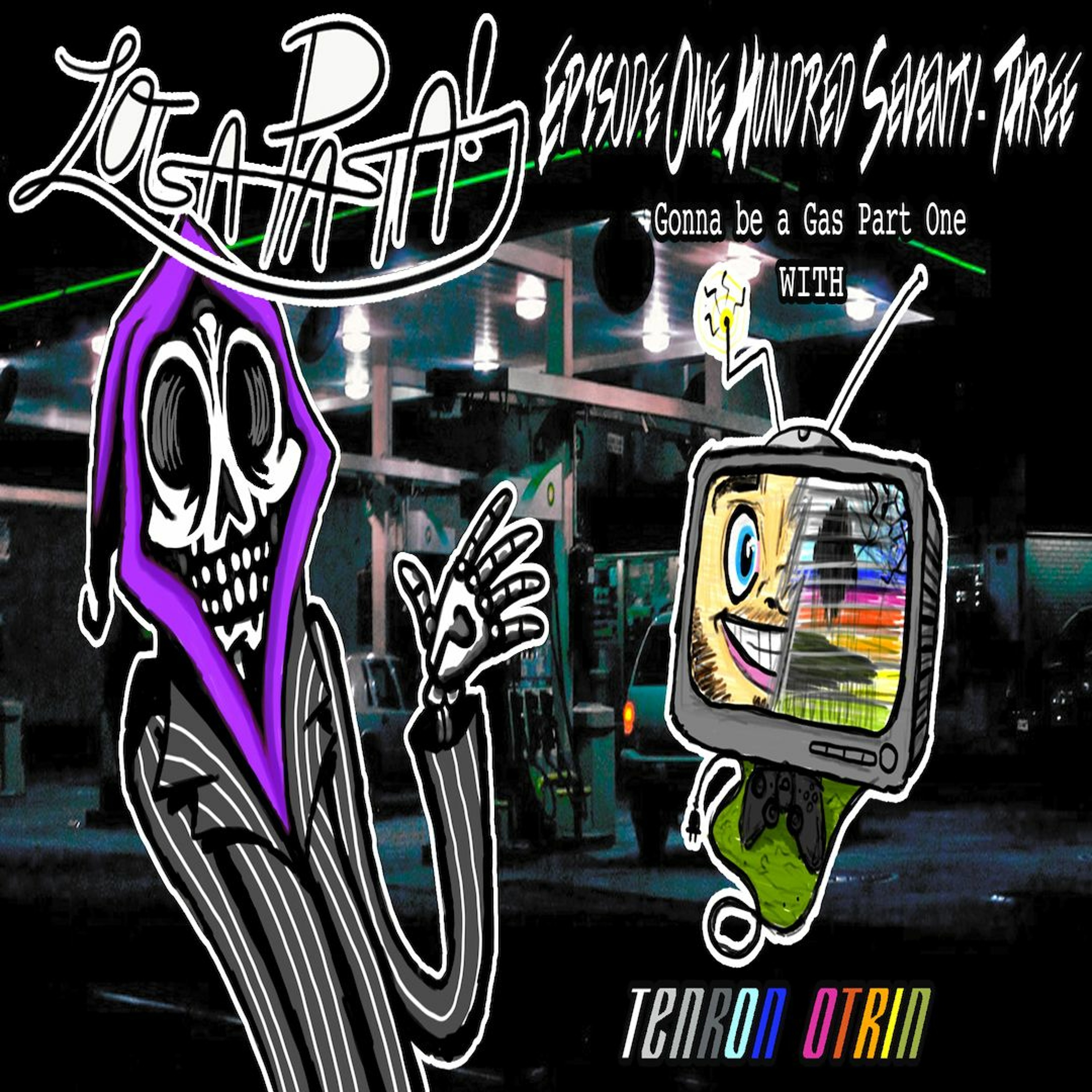 Episode One Hundred Seventy-Three: Gonna Be A Gas Part One episode artwork