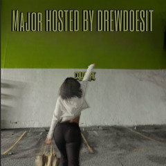 Major HOSTED BY DREWDOESIT (prod. Razox)