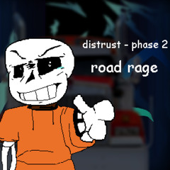 underswap distrust - phase 2 Road Rage