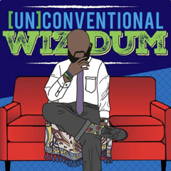 UnConventional WizDum - “I Heard THE WHOLE THING”