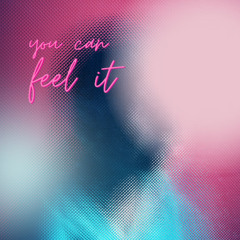 You can Feel it
