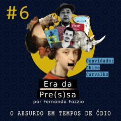 #6 O absurdo em tempos de ódio