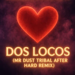 Monchy & Alexandra - Dos Locos (Mr Dust Tribal After Hard Remix) Free Download!!!
